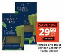 Checkers Forage and feast Spinach Lasagne/ Pasta Shapes offer
