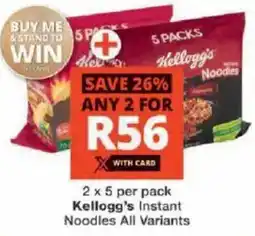 Checkers Kellogg's Instant Noodles All Variants offer