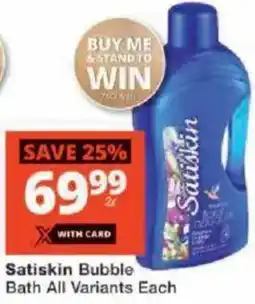 Checkers Satiskin Bubble Bath All Variants Each offer