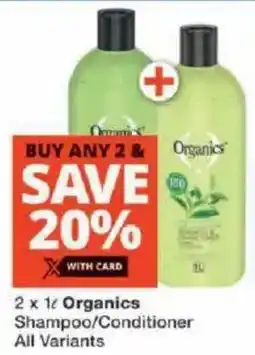 Checkers Organics Shampoo/ Conditioner All Variants offer