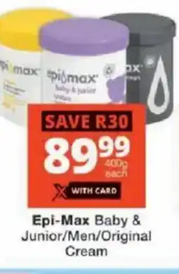 Checkers Epi-Max Baby & Junior/ Men/ Original Cream offer