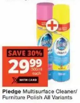 Checkers Pledge Multisurface Cleaner/ Furniture Polish All Variants offer