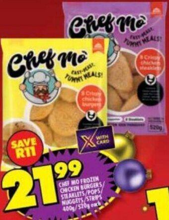 Shoprite Chef Mó Frozen Chicken Burgers/Steaklets/Pops/Nuggets/Strips 400g/520g offer