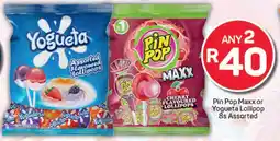 Pick n Pay Pin Pop Maxx or Yogueta Lollipop Assorted offer