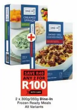 Dine-In Frozen Ready Meals All Variants
