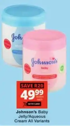Checkers Johnson's Baby Jelly/ Aqueous Cream All Variants offer