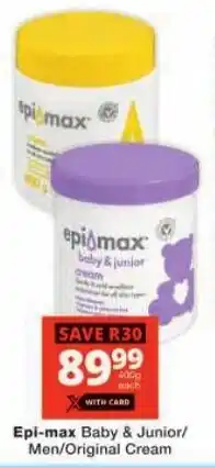 Checkers Epi-max Baby & Junior/ Men/ Original Cream offer