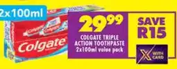 Shoprite COLGATE TRIPLE ACTION TOOTHPASTE 2x100ml VALUE PACK offer