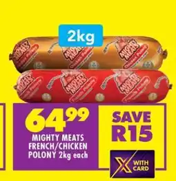 Shoprite Mighty Meats French/Chicken Polony 2kg each offer