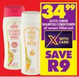 Shoprite Glyco-lemon shampoo/ conditioner all variants offer