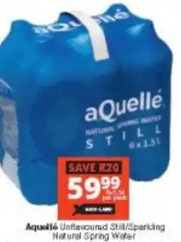 Checkers Aquelle Unflavoured Still/ Sparkling Natural Spring Water offer