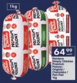 President Hyper Rainbow Simply Chicken Premium Polony Original/ Chakalaka/ Peri-Peri offer