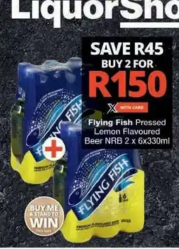 Checkers Flying Fish Pressed Lemon Flavoured Beer NRB 2 x 6x330ml offer