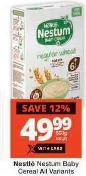 Checkers NESTLÉ NESTUM BABY CEREAL all variants offer