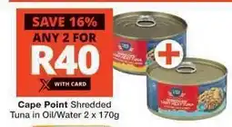 Checkers Cape Point Shredded Tuna in Oil/Water 2 x 170g offer