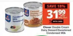 Checkers Clover Double Cream Dairy Dessert/Sweetened Condensed Milk offer