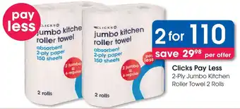 Clicks Clicks Pay Less 2-Ply Jumbo Kitchen Roller Towel 2 Rolls offer