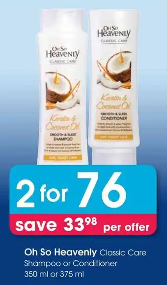 Clicks Oh So Heavenly Classic Care Shampoo or Conditioner offer