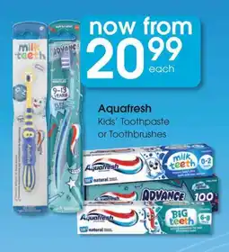 Clicks Aquafresh Kids Toothpaste or Toothbrushes offer