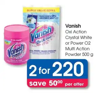 Clicks Vanish Oxi Action Crystal White or Power O2 Multi Action Powder offer