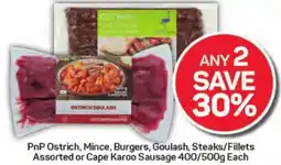 Pick n Pay Hypermarket PnP Ostrich, Mince, Burgers, Goulash, Steaks/Fillets Assorted or Cape Karoo Sausage offer