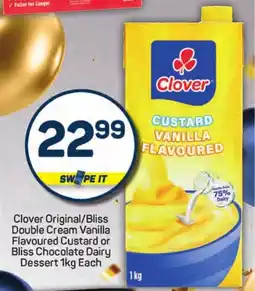 Pick n Pay Hypermarket Clover Original/ Bliss Double Cream Vanilla Flavoured Custard or Bliss Chocolate Dairy Dessert offer