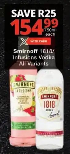 Checkers Smirnoff 1818/ Infusions Vodka All Variants offer