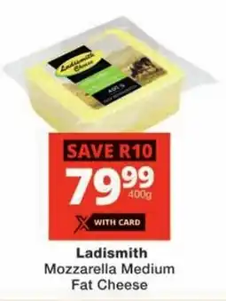 Checkers Ladismith Mozzarella Medium Fat Cheese offer