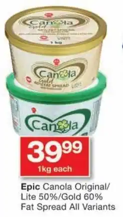 Checkers Epic Canola Original/ Lite 50%/ Gold 60% Fat Spread All Variants offer
