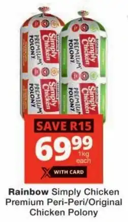 Checkers Rainbow Simply Chicken Premium Peri-Peri/ Original Chicken Polony offer