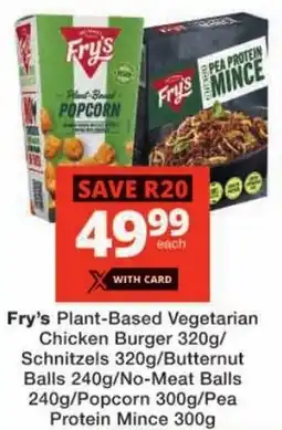 Checkers Fry's Plant-Based Vegetarian Chicken Burger/ Schnitzels/ Butternut Balls/ No-Meat Balls/ Popcorn/ Pea Protein Mince offer