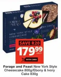 Checkers Forage and Feast New York Style Cheesecake/ Ebony & Ivory Cake offer
