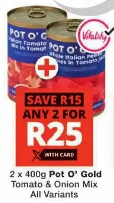 Checkers Pot O' Gold Tomato & Onion Mix All Variants offer