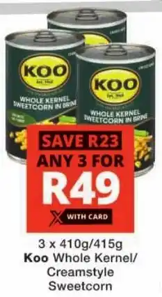Checkers Koo Whole Kernel/ Creamstyle Sweetcorn offer