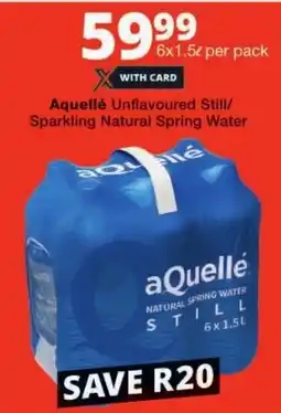 Checkers Aquellé Unflavoured Still/ Sparkling Natural Spring Water offer