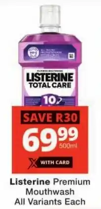Checkers Listerine Premium Mouthwash All Variants Each offer