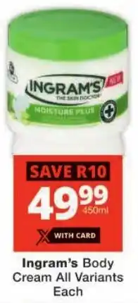 Checkers Ingram's Body Cream All Variants offer