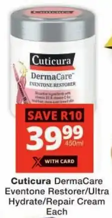 Checkers Cuticura DermaCare Eventone Restorer/ Ultra Hydrate/ Repair Cream offer