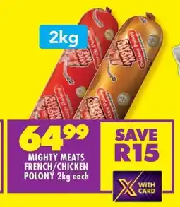 Shoprite Mighty Meats French/Chicken Polony 2kg each offer