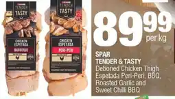 Spar SPAR TENDER & TASTY Deboned Chicken Thigh Espetada Peri-Peri, BBQ, Roasted Garlic and Sweet Chilli BBQ offer