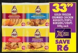 Shoprite Goldi frozen crumbed chicken nuggets/ pops/ burgers/ strips offer