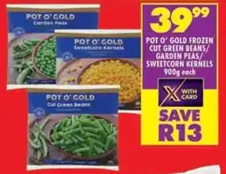 Shoprite Pot o' gold frozen cut green beans/ garden peas/ sweetcorn kernels offer
