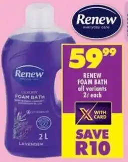 Shoprite Renew foam bath all variants offer