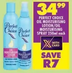 Shoprite Perfect choice oil moisturising lotion/ oil moisturising spray offer