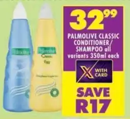 Shoprite Palmolive classic conditioner/ shampoo all variants offer