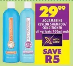 Shoprite Aquamarine revlon shampoo/ conditioner all variants offer