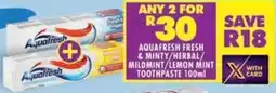 Shoprite Aquafresh fresh & minty/ herbal/ mildmint/ lemon mint toothpaste offer