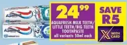 Shoprite Aquafresh milk teeth/ little teeth/ big teeth toothpaste offer