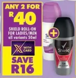 Shoprite Shield roll-on for ladies/ men all variants offer