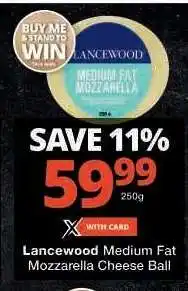 Checkers Lancewood Medium Fat Mozzarella Cheese Ball offer